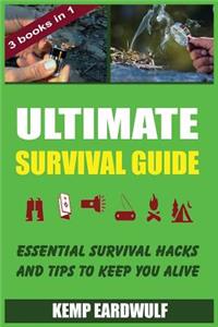 Ultimate Survival Guide: Essential Survival Hacks and Tips to Keep You Alive
