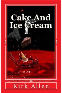 Cake and Ice Cream