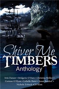 Shiver Me Timbers: A Pirate Anthology