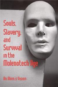 Souls, Slavery, and Survival in the Molenotech Age