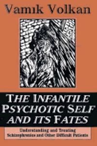 The Infantile Psychotic Self and Its Fates