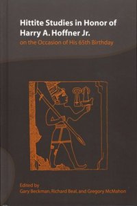 Hittite Studies in Honor of Harry A. Hoffner Jr. on the Occasion of His 65th Birthday