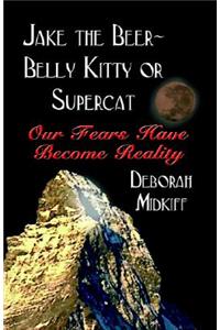 JAKE the BEER-BELLY KITTY or SUPERCAT