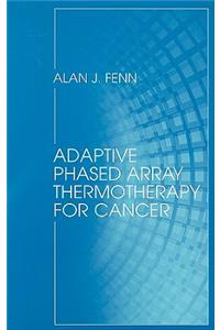 Adaptive Phased Array Thermotherapy for Cancer