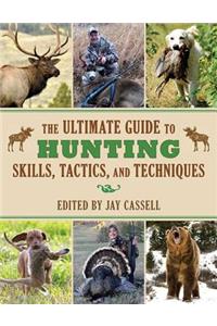 The Ultimate Guide to Hunting Skills, Tactics, and Techniques