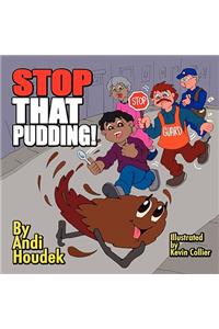 Stop That Pudding!