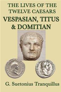 Lives of the Twelve Caesars -Vespasian, Titus & Domitian-