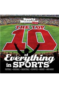 Top 10 of Everything in Sports, The: Football, Baseball, Basketball, Olympics, Hockey and More!