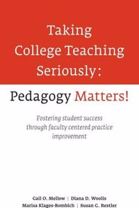 Taking College Teaching Seriously - Pedagogy Matters!