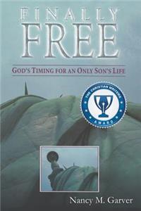 Finally Free God's Timing for an Only Son's Life