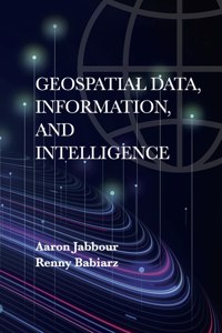 Geospatial Data, Information, and Intelligence