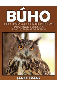 Buho: Libros Para Colorear Superguays Para Ninos y Adultos (Bono: 20 Paginas de Sketch)