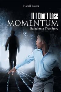 If I Don't Lose Momentum