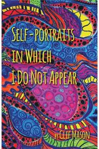 Self-portraits in Which I Do Not Appear