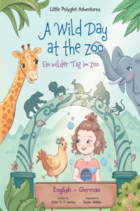 A Wild Day at the Zoo / Ein Wilder Tag Im Zoo - German and English Edition