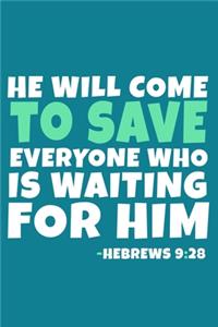 He Will Come To Save Everyone Who Is Waiting For Him - Hebrews 9