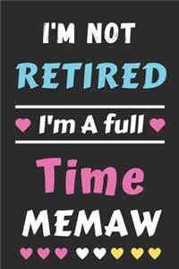 I'm Not Retired I'm A Full Time Memaw
