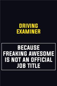 Driving Examiner Because Freaking Awesome Is Not An Official Job Title