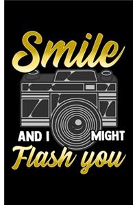 Smile And I Might Flash You