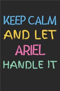 Keep Calm And Let Ariel Handle It