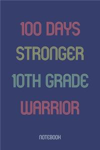 100 Days Stronger 10th Grade Warrior: Notebook