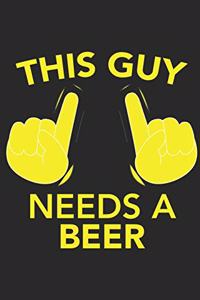 This Guy needs a BEER