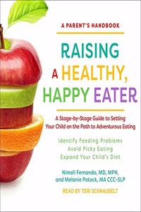 Raising a Healthy, Happy Eater Lib/E