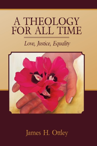 Theology for All Time: Love, Justice, Equality