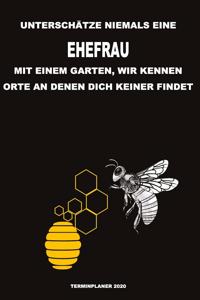 Unterschätze niemals eine Ehefrau mit einem Garten, wir kennen Orte an denen dich keiner findet - Terminplaner 2020