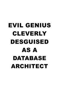 Evil Genius Cleverly Desguised As A Database Architect