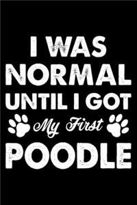 I Was Normal Until I Got My First Poodle