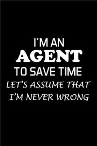 I'm an Agent to Save Time Let's Assume That I'm Never Wrong