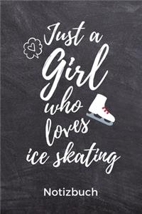 Just a Girl Who Loves Ice Skating Notizbuch