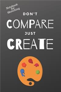 Notebook for Sketching - Don't Compare Just Create
