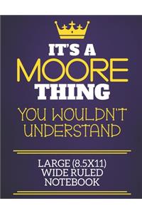 It's A Moore Thing You Wouldn't Understand Large (8.5x11) Wide Ruled Notebook