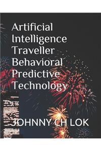 Artificial Intelligence Traveller Behavioral Predictive Technology