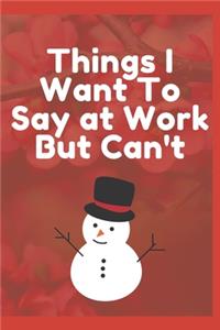 Things I Want To Say at Work But Can't