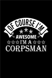 Of Course I'm Awesome I'm A Corpsman