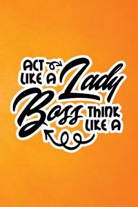 Act Like A Lady Think Like A Boss