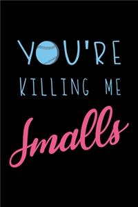You're killing me smalls baseball