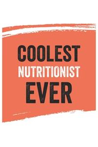 Coolest nutritionist Ever Notebook, nutritionists Gifts nutritionist Appreciation Gift, Best nutritionist Notebook A beautiful