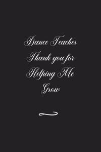 Dance Teacher Thank you for Helping Me Grow