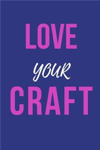 Love Your Craft