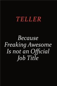 Teller Because Freaking Awesome Is Not An Official Job Title