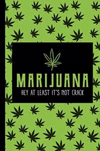 Marijuana Hey At Least It's Not Crack