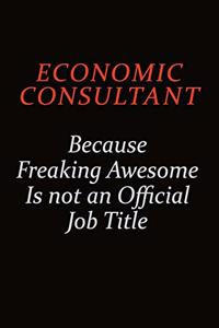 Economic Consultant Because Freaking Awesome Is Not An Official Job Title
