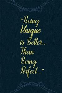 Being Unique Is Better... Than Being Perfect...