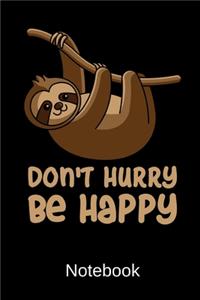 Don't Hurry Be Happy Notebook