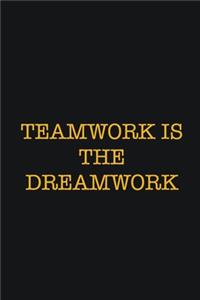 Teamwork Is The Dreamwork