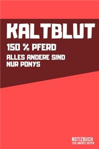 Kaltblut - 150% Pferd